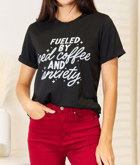 Simply Love FUELED BY ICED COFFEE AND ANXIETY Graphic T-Shirt - Cheeky Chic Boutique